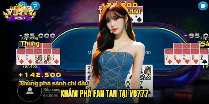 Khám phá Fan Tan tại VB777