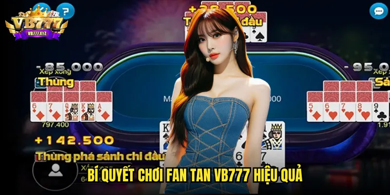 Bí quyết chơi Fan Tan VB777 hiệu quả
