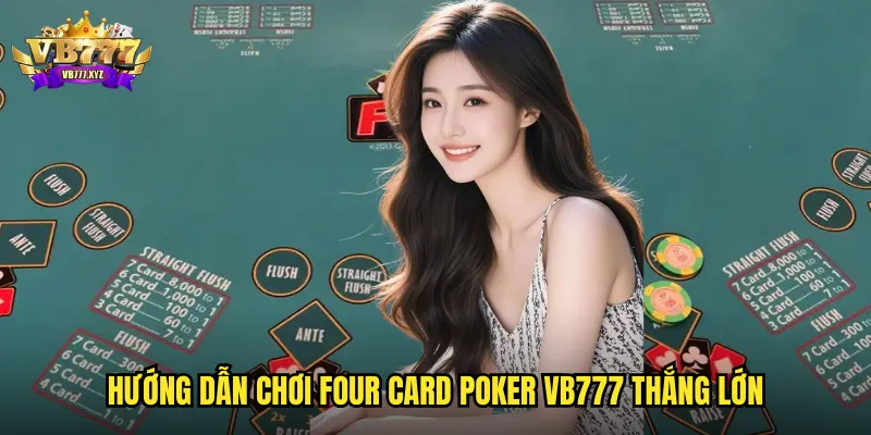 Hướng dẫn chơi Four Card Poker VB777 thắng lớn