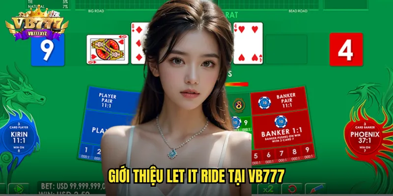 Giới thiệu Let It Ride tại VB777