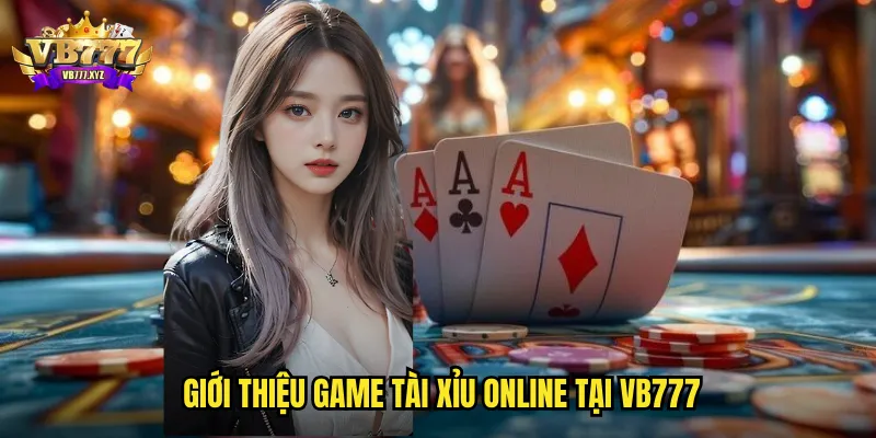 Giới thiệu game Tài Xỉu online tại vb777