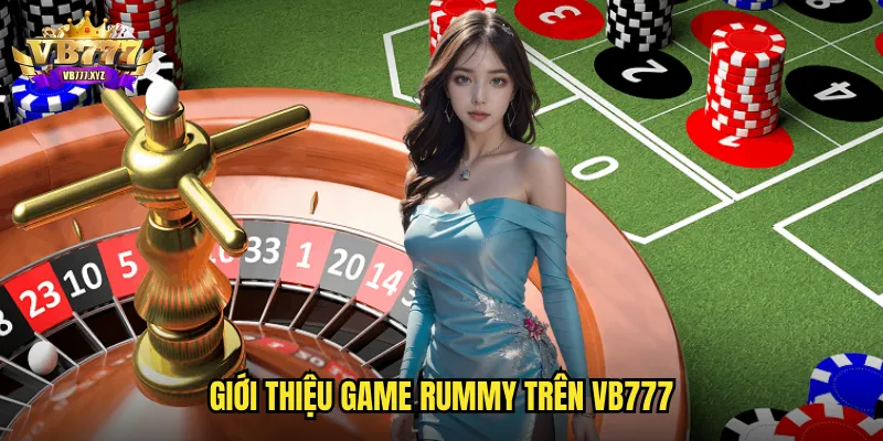 Rummy vb777 - Trò chơi xếp bài logic với nhiều cấp độ thử thách 2 Giới thiệu game Rummy trên vb777