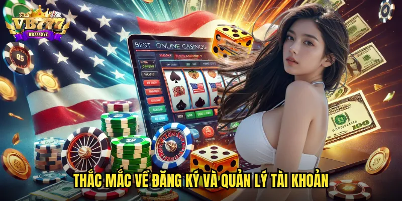 Thắc mắc về đăng ký và quản lý tài khoản