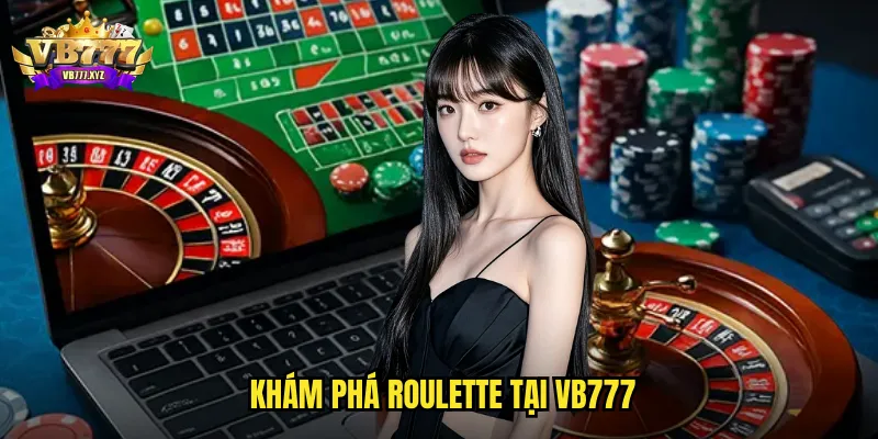 Khám phá Roulette tại VB777