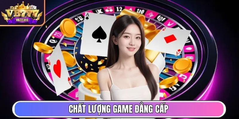 Chất lượng game đẳng cấp