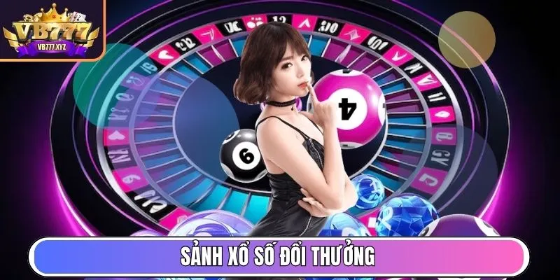 Sảnh xổ số đổi thưởng